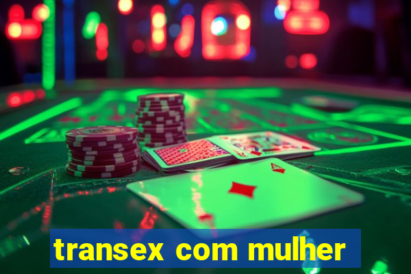 transex com mulher